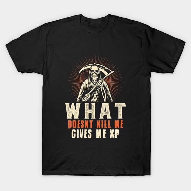 What Doesn't Defeat Me Grants XP - Gaming Design with Reaper T-Shirt by OnyxBlackStudio